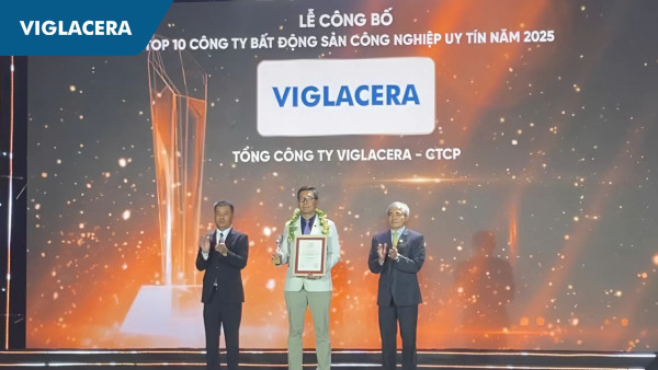 VNR 500 vinh danh Viglacera thuộc Top 10 doanh nghiệp Bất động sản công nghiệp uy tín & Vật liệu xây dựng uy tín năm 2025
