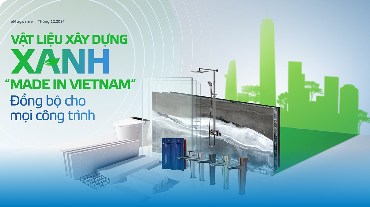 Vật liệu xây dựng Xanh "Made in Vietnam" đồng bộ cho mọi công trình