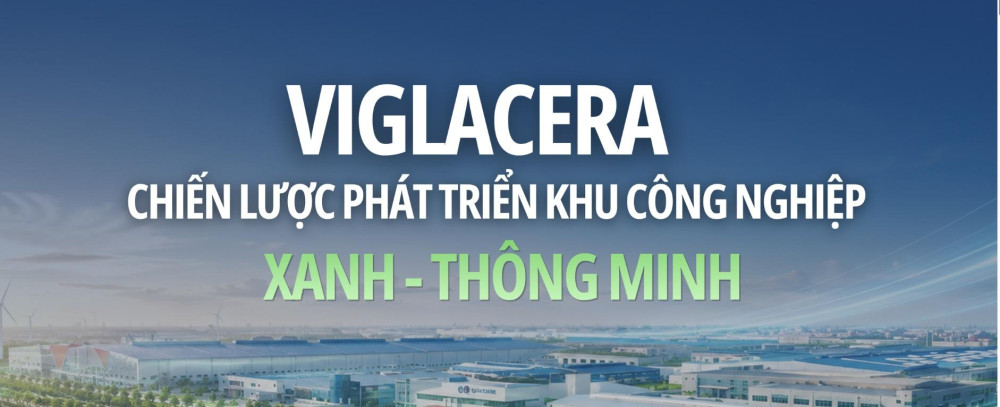 Viglacera chiến lược phát triển khu công nghiệp Xanh - Thông minh